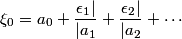 \xi_0=a_0+\frac{\epsilon_1|}{|a_1}+\frac{\epsilon_2|}{|a_2}+ \cdots